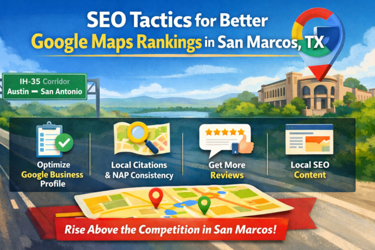 What SEO Tactics Actually Help With Google Maps Rankings in San Marcos, TX?